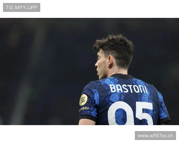 巴斯托尼欧冠稳定出场，能否跻身顶级中卫行列